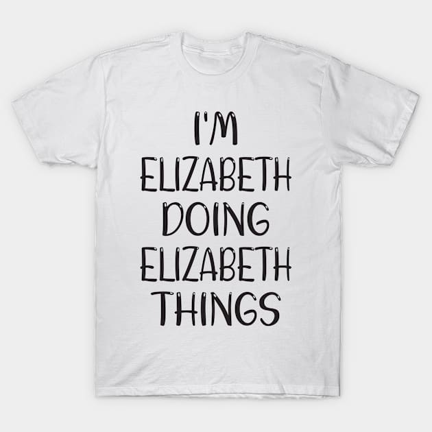 im Elizabeth doing Elizabeth things T-Shirt by MoathTareq